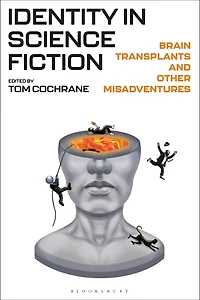 Identity Science Fiction: Brain Transplants and Other Misadventures