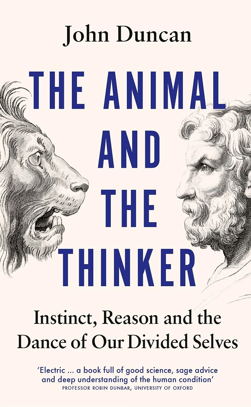 the Animal and Thinker: Instinct, Reason Dance of Our Divided Selves