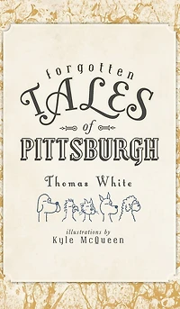 Forgotten Tales of Pittsburgh