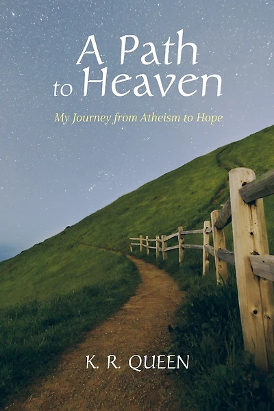 A Path to Heaven: My Journey from Atheism Hope