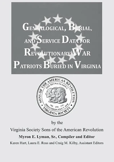 Genealogical, Burial, and Service Data for Revolutionary War Patriots Buried in Virginia