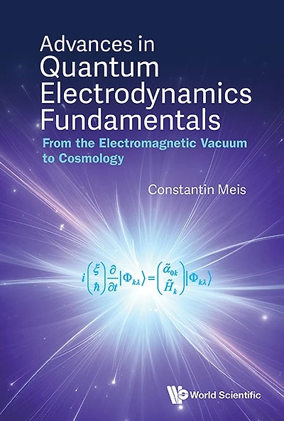 Advances Quantum Electrodynamics Fundamentals: From The Electromagnetic Vacuum To Cosmology