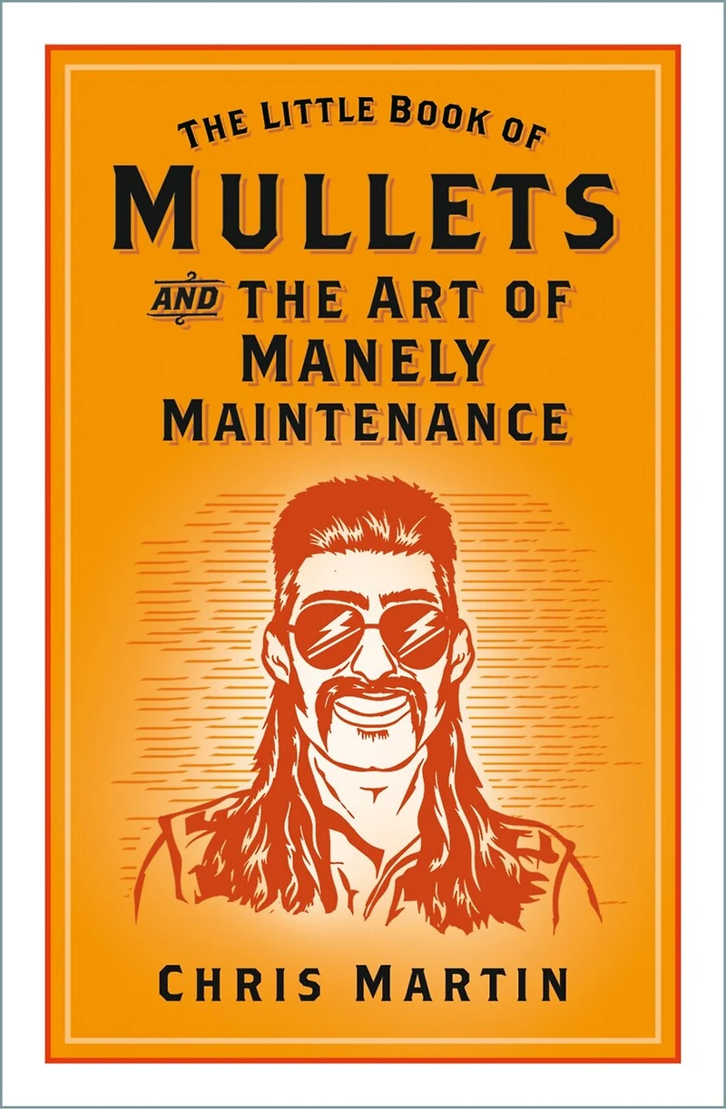 the Little Book of Mullets: and Art Manely Maintenance