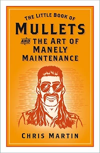 the Little Book of Mullets: and Art Manely Maintenance