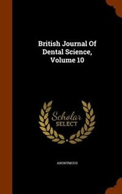 British Journal Of Dental Science, Volume 10