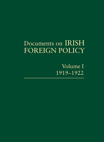 Documents on Irish Foreign Policy: v. 1: Volume I, 1919-1922