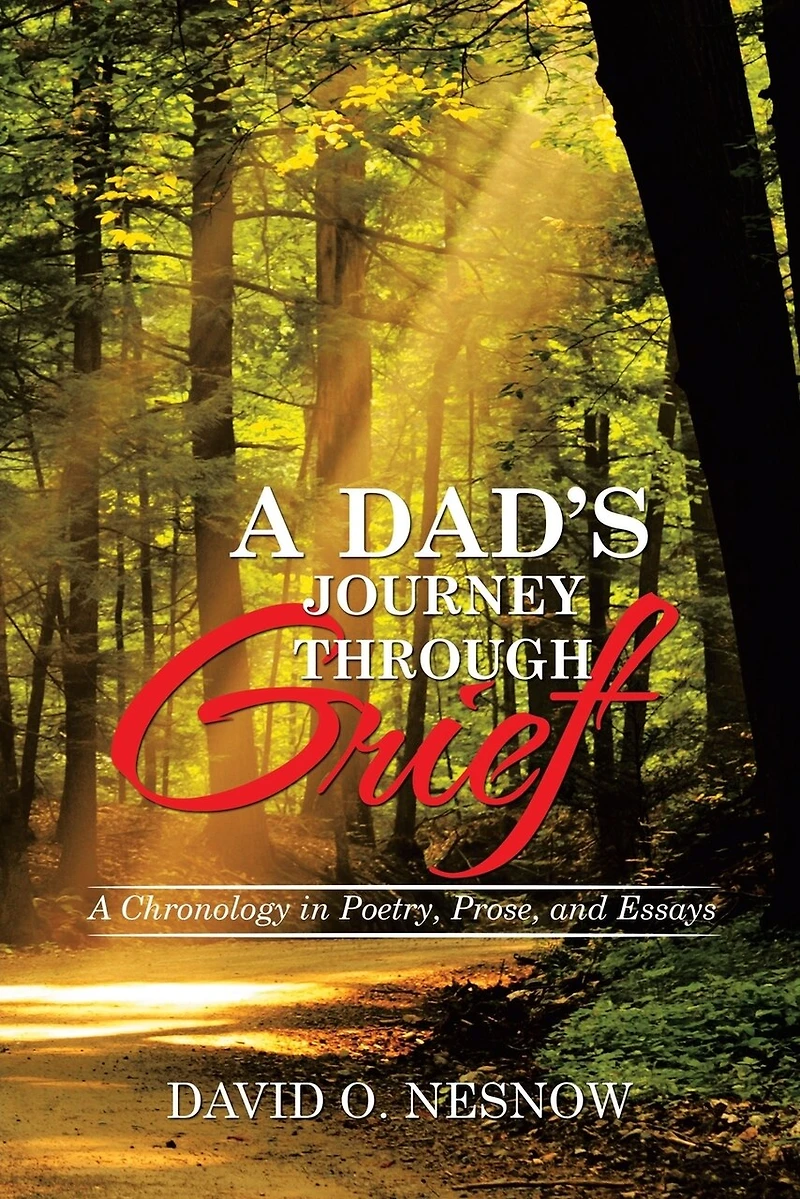 A Dad's Journey Through Grief: Chronology Poetry, Prose, and Essays