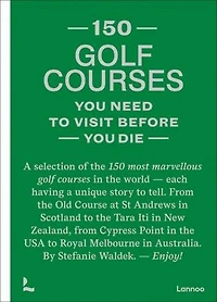 150 golf courses you need to visit before you die
