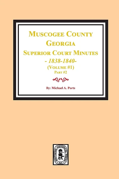 Muscogee County, Georgia Superior Court Minutes, 1838-1840. Volume #1 - Part 2