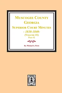 Muscogee County, Georgia Superior Court Minutes, 1838-1840. Volume #1 - Part 2