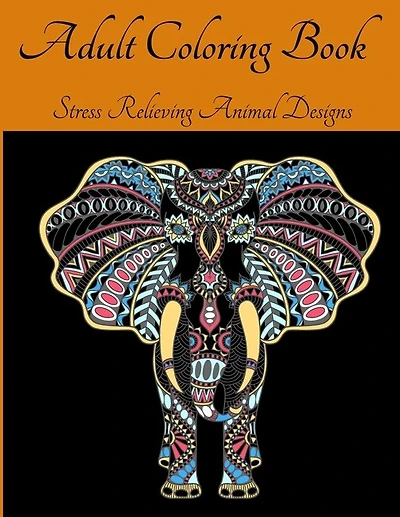 Adult Coloring Book - Stress Relieving Animal Designs: An Adult Coloring Book Featuring Most Beautiful Patterns Animals l Animal Mandala Coloring Book for Adults l The Art of Mandala Stress Relieving Animals Designs for Adult Relaxation