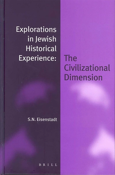 Explorations in Jewish Historical Experience: The Civilizational Dimension