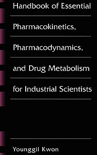 Handbook of Essential Pharmacokinetics, Pharmacodynamics and Drug Metabolism for Industrial Scientists