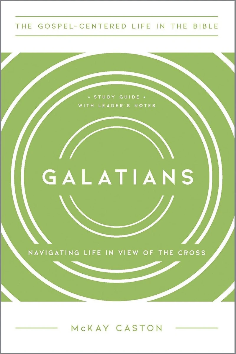 Galatians: Navigating Life in View of the Cross