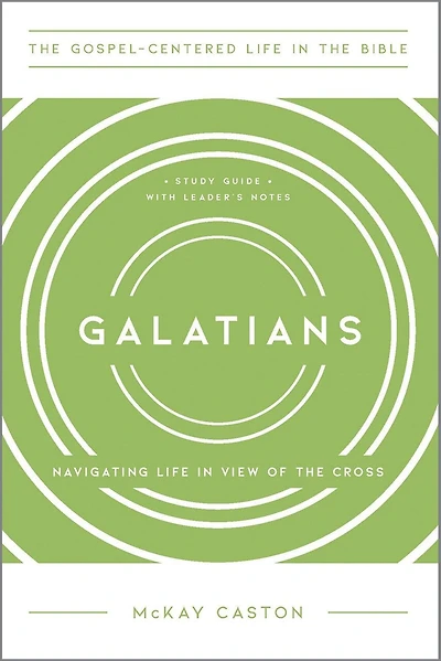 Galatians: Navigating Life in View of the Cross