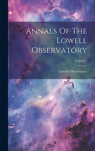 Annals Of The Lowell Observatory; Volume