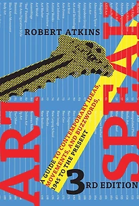 ArtSpeak: A Guide to Contemporary Ideas, Movements, and Buzzwords, 1945 the Present