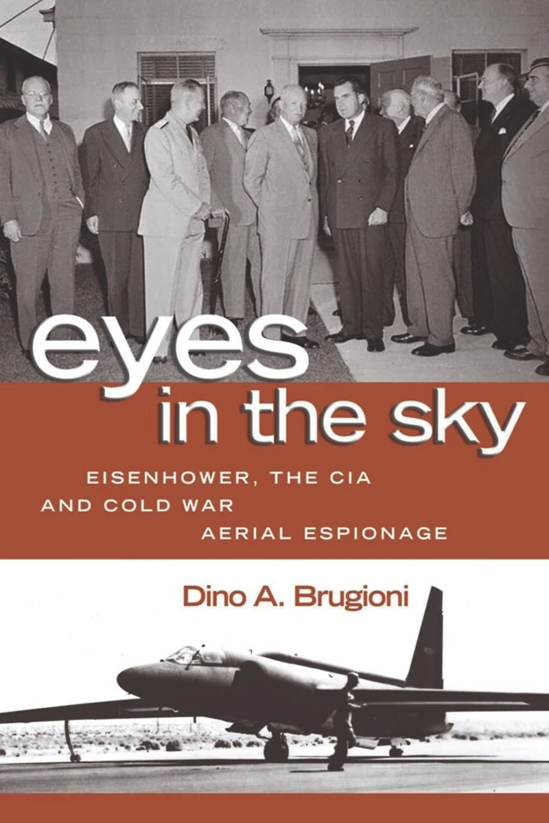 Eyes the Sky: Eisenhower, CIA and Cold War Aerial Espionage