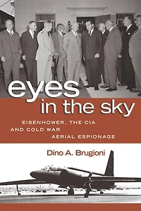 Eyes the Sky: Eisenhower, CIA and Cold War Aerial Espionage