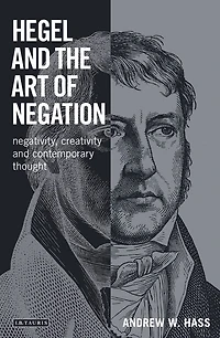 Hegel and the Art of Negation: Negativity, Creativity Contemporary Thought