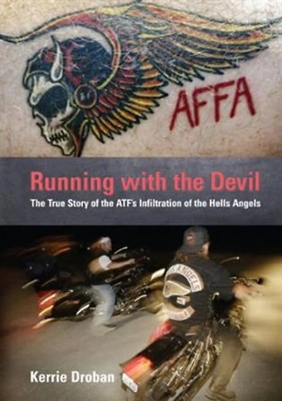 Running with the Devil: True Story of ATF's Infiltration Hells Angels