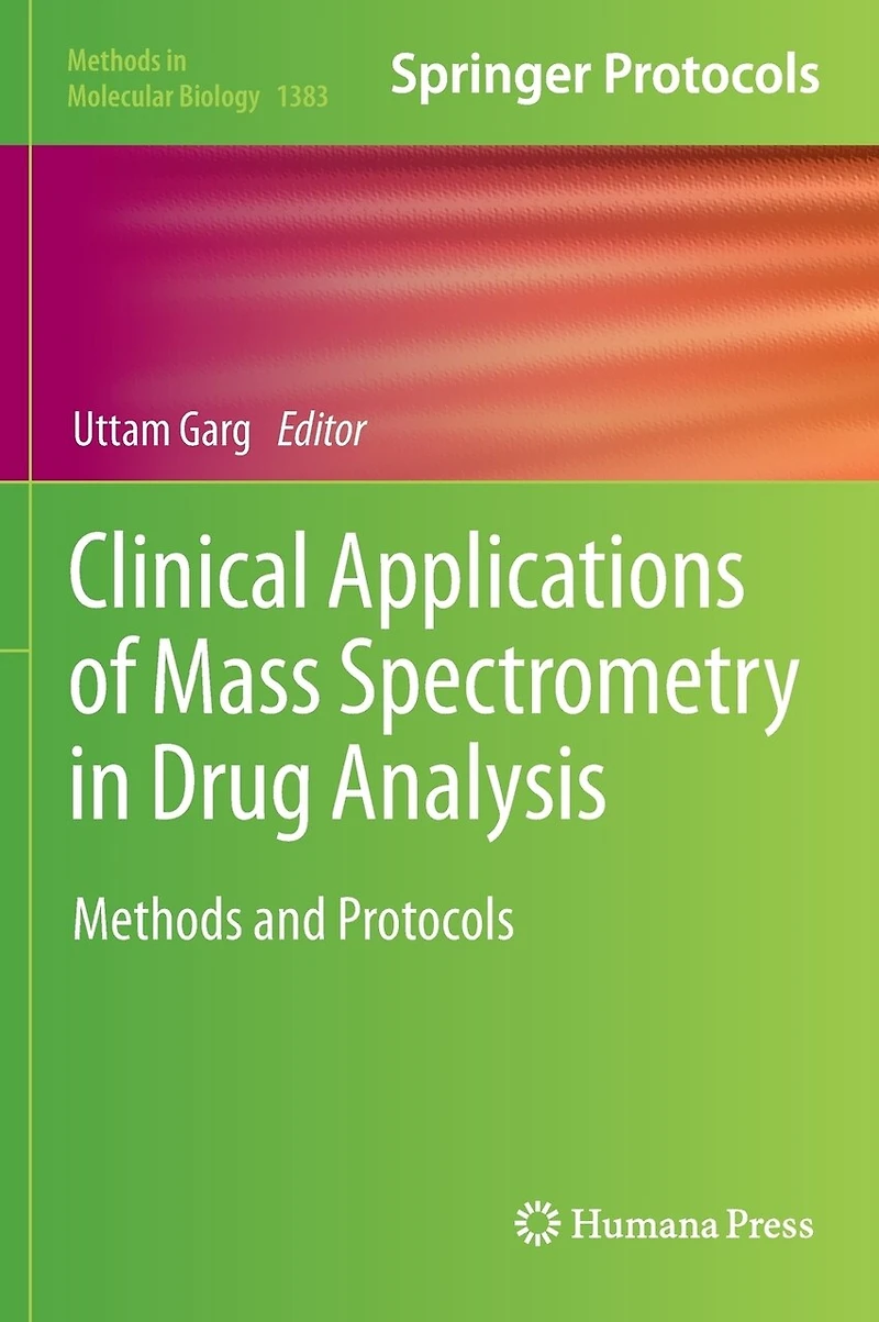 Clinical Applications of Mass Spectrometry Drug Analysis: Methods and Protocols