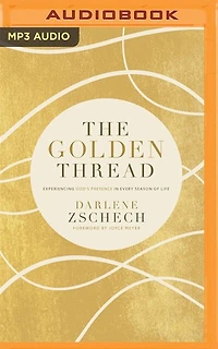 The Golden Thread: Experiencing God’s Presence in Every Season of Life