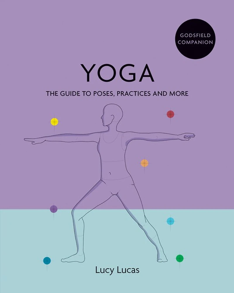 Godsfield Companion: Yoga: The guide to poses, practices and more