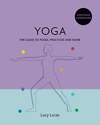 Godsfield Companion: Yoga: The guide to poses, practices and more