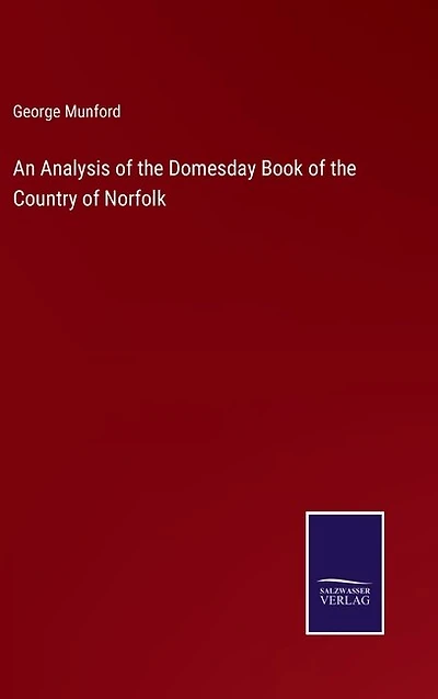An Analysis of the Domesday Book of the Country of Norfolk