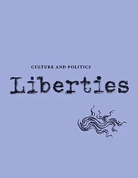 Liberties Journal of Culture and Politics: Spring 2021