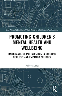 Promoting Children's Mental Health and Wellbeing: Importance of Partnerships Building Resilient Empathic Children