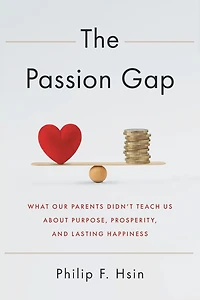 The Passion Gap: What Our Parents Didn't Teach Us About Purpose, Prosperity, and Lasting Happiness