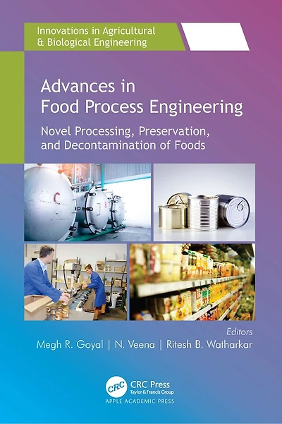 Advances Food Process Engineering: Novel Processing, Preservation, and Decontamination of Foods
