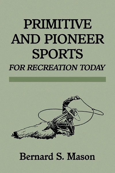 Primitive And Pioneer Sports For Recreation Today