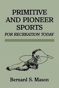 Primitive And Pioneer Sports For Recreation Today
