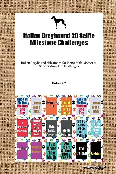 Italian Greyhound 20 Selfie Milestone Challenges Italian Greyhound Milestones For Memorable Moments, Socialization, Fun Challenges Volume 2