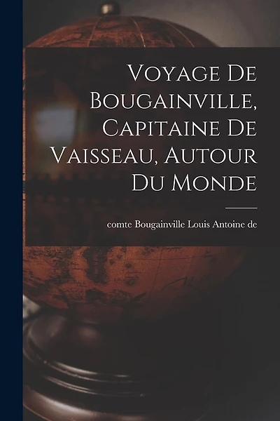 Voyage de Bougainville, capitaine de vaisseau, autour du monde