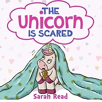 The Unicorn Is Scared: (Anxiety books for kids, Ages 3 5, Emotions & Feelings, Preschool)