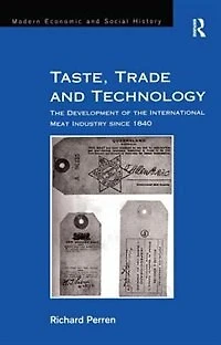 Taste, Trade And Technology: The Development Of International Meat Industry Since 1840