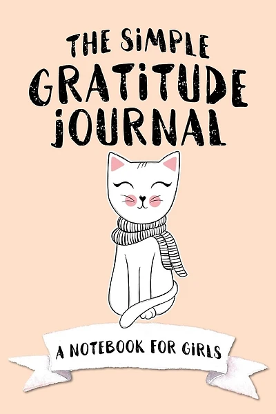 The Simple Gratitude Journal: A Notebook for Girls