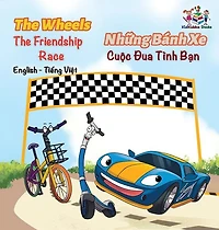 The Wheels The Friendship Race (English Vietnamese Book for Kids): Bilingual Vietnamese Children's Book