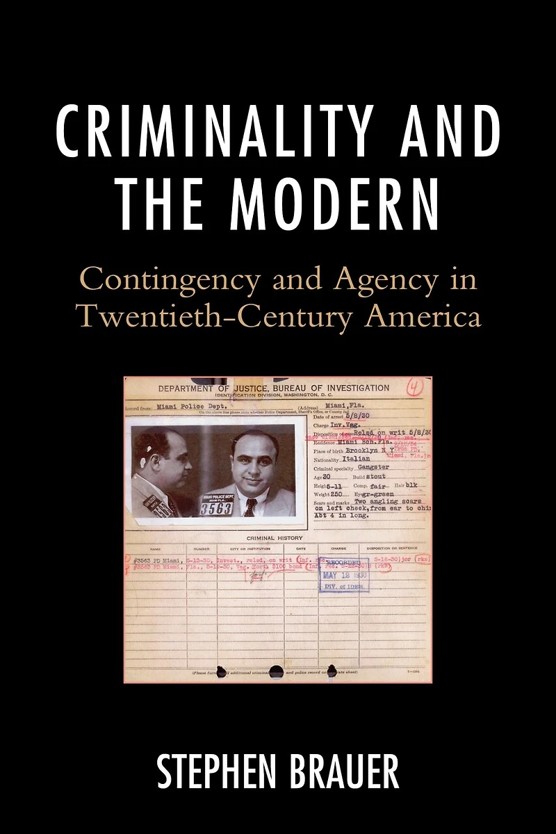 Criminality and the Modern: Contingency Agency Twentieth-Century America