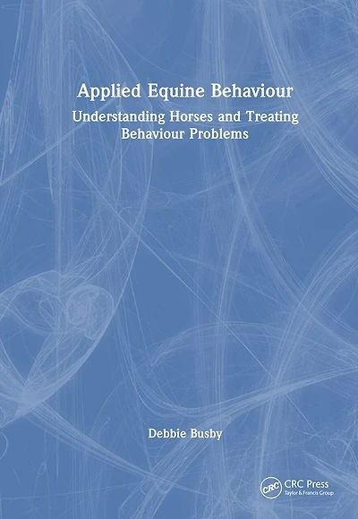 Equine Behaviour Practice: Understanding Horses and Treating Problems
