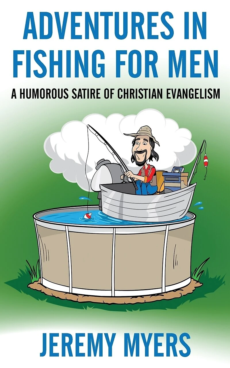 Adventures Fishing for Men: A Humorous Satire of Christian Evangelism