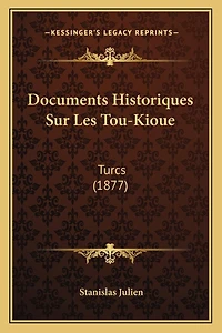Documents Historiques Sur Les Tou-Kioue: Turcs (1877)