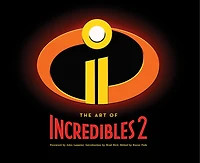 Disney/Pixar The Art of Incredibles 2: (Pixar Fan Animation Book, Pixar's Incredibles 2 Concept Art Book)