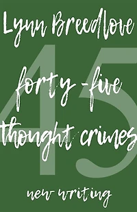 45 Thought Crimes: New Writing