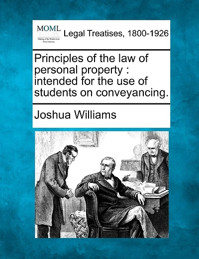 Principles Of The Law Of Personal Property: Intended For The Use Of Students On Conveyancing.