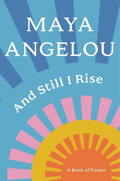 And Still I Rise: A Book Of Poems